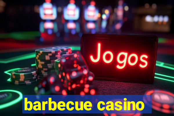 barbecue casino