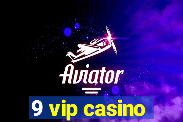 9 vip casino