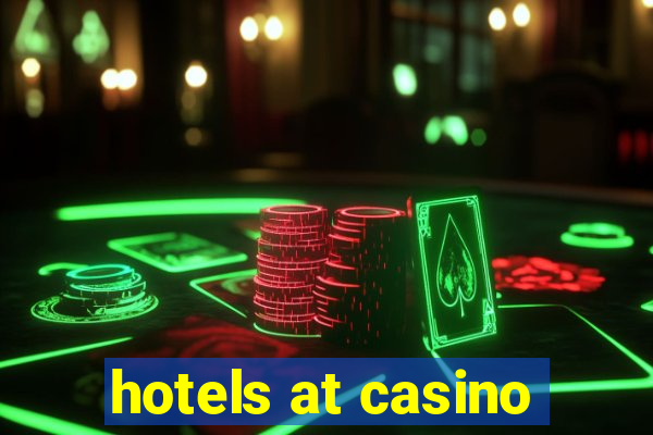 hotels at casino