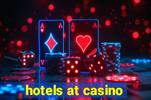 hotels at casino