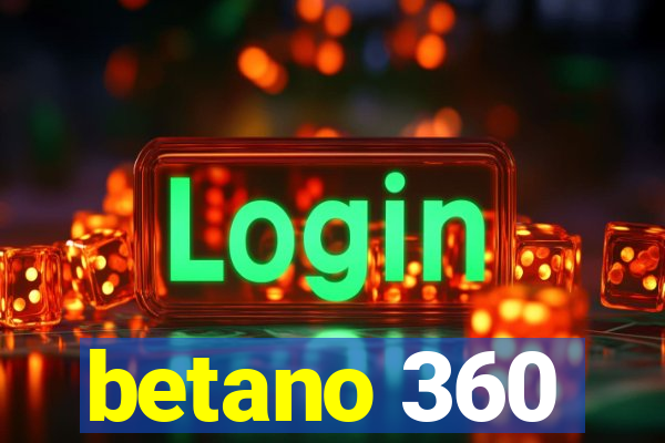 betano 360