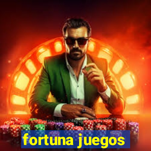 fortuna juegos