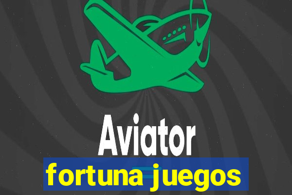 fortuna juegos