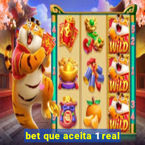 bet que aceita 1 real