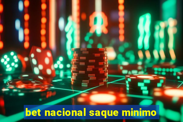 bet nacional saque minimo