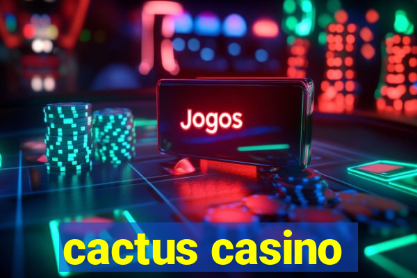 cactus casino