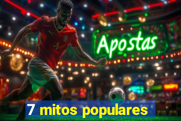 7 mitos populares