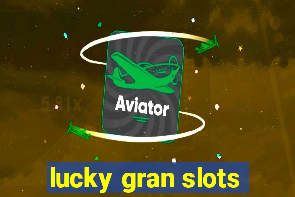 lucky gran slots