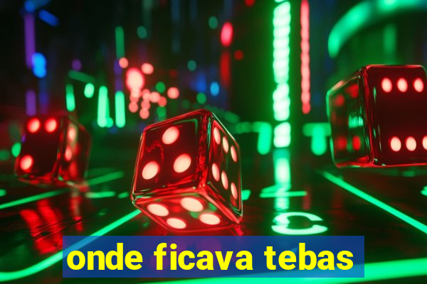 onde ficava tebas