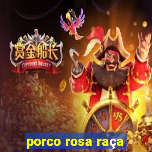 porco rosa raça