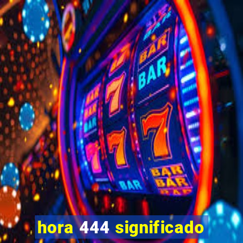 hora 444 significado