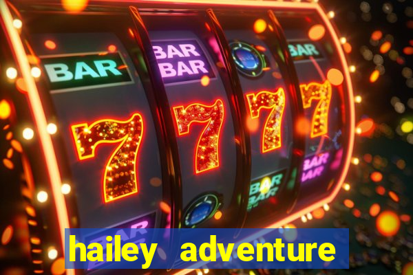 hailey adventure mod apk unlimited money