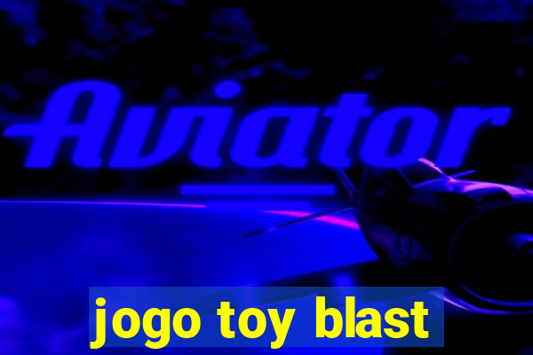 jogo toy blast