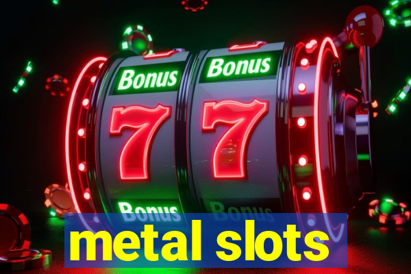 metal slots