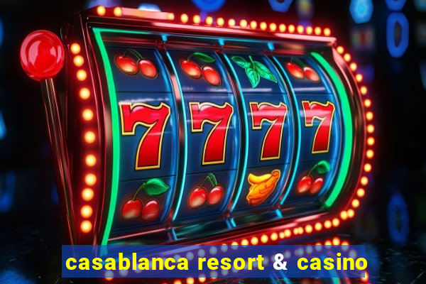 casablanca resort & casino