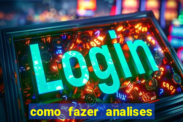 como fazer analises de jogos de futebol