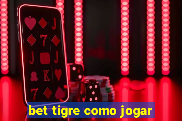 bet tigre como jogar