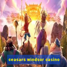 ceasars windsor casino