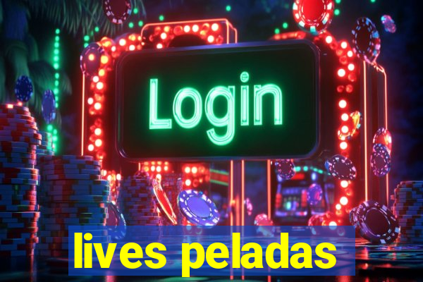 lives peladas