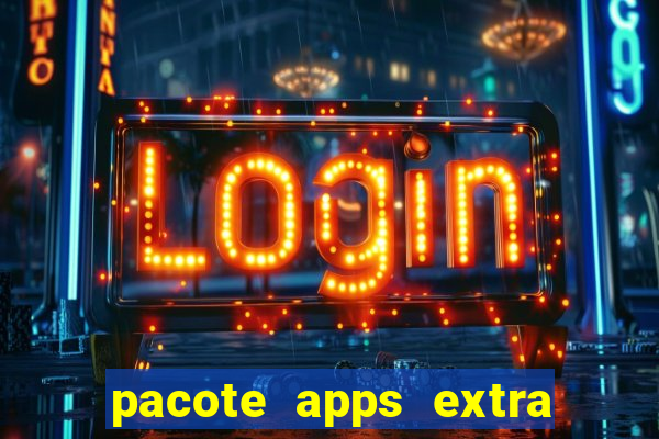 pacote apps extra tim beta