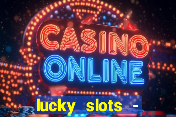 lucky slots - casino gratis