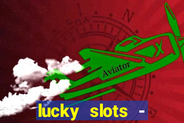 lucky slots - casino gratis