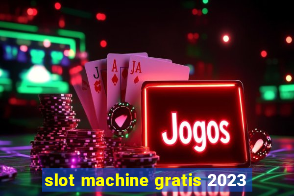 slot machine gratis 2023