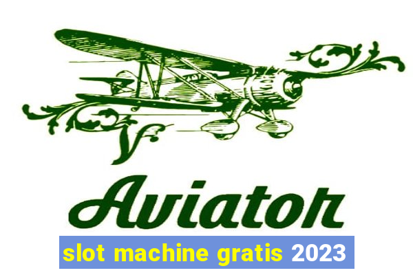 slot machine gratis 2023