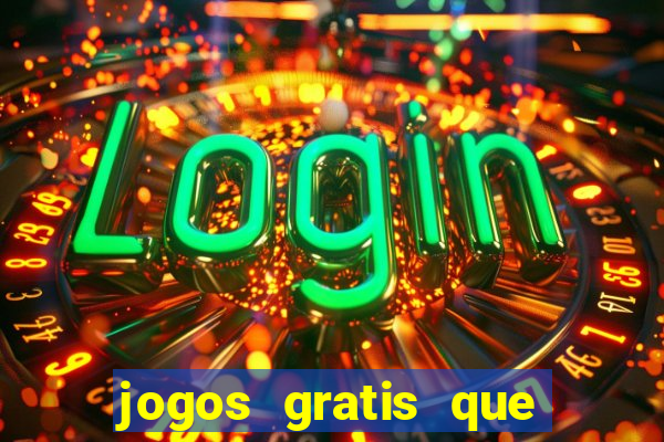 jogos gratis que ganha dinheiro