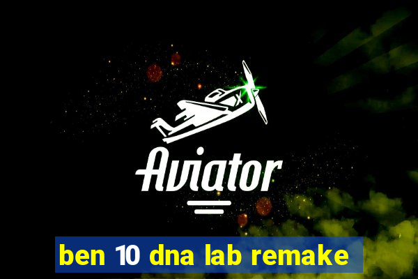 ben 10 dna lab remake