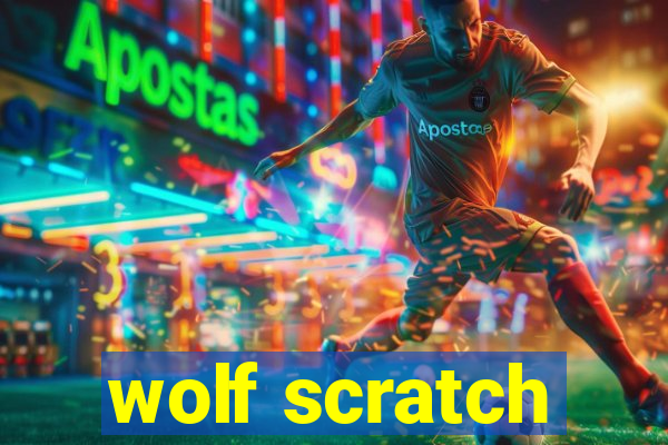 wolf scratch