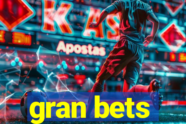 gran bets