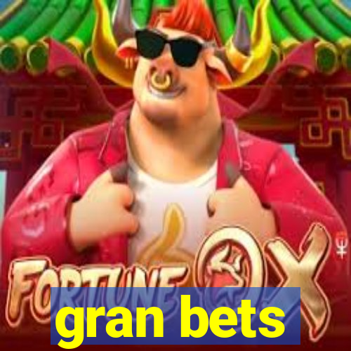 gran bets