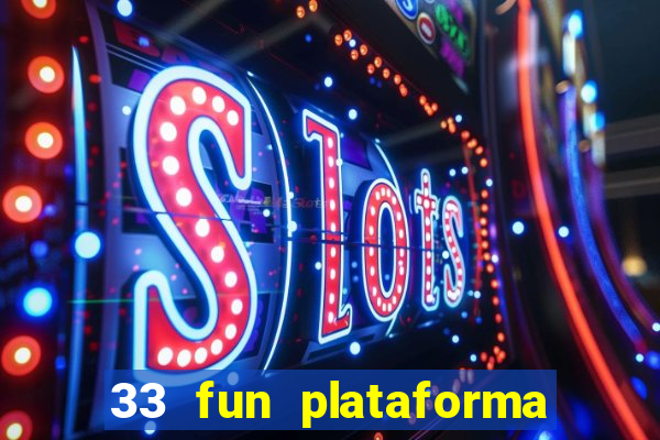 33 fun plataforma de jogos