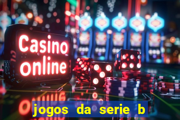 jogos da serie b de hoje