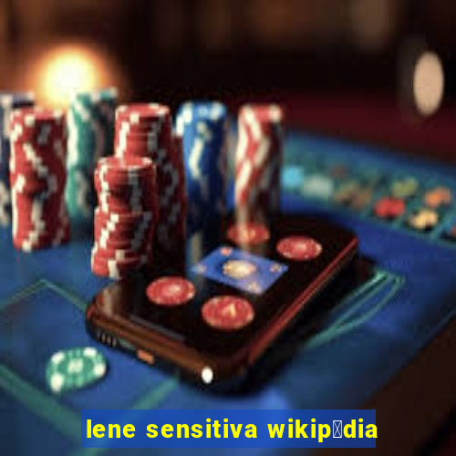 lene sensitiva wikip茅dia