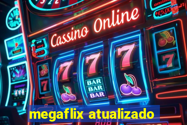 megaflix atualizado