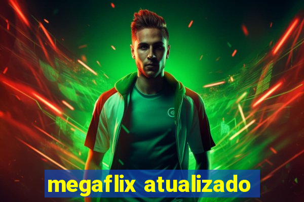 megaflix atualizado