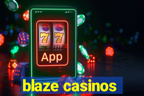 blaze casinos