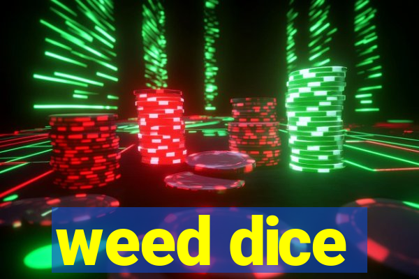 weed dice