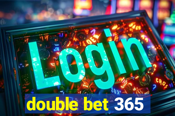 double bet 365