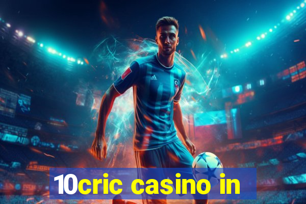 10cric casino in