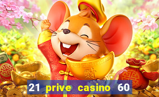 21 prive casino 60 free spins