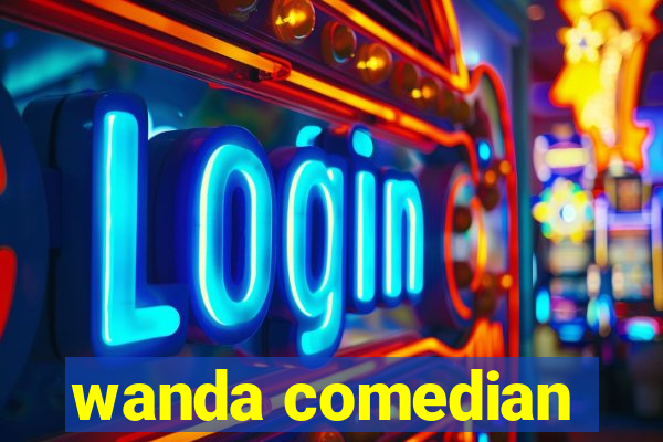 wanda comedian