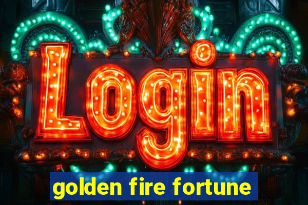 golden fire fortune