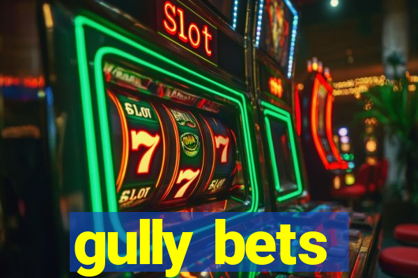 gully bets