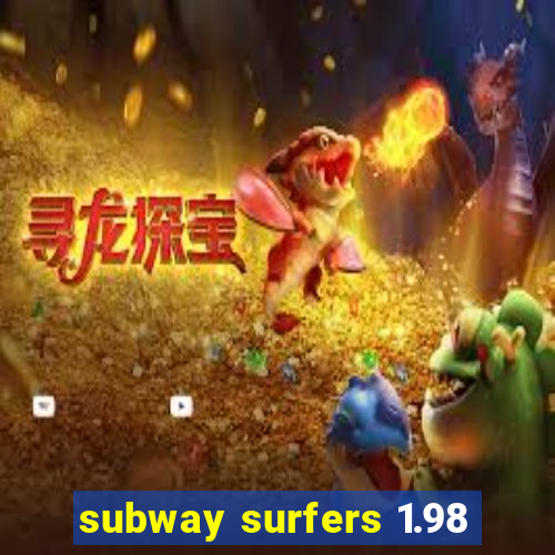 subway surfers 1.98