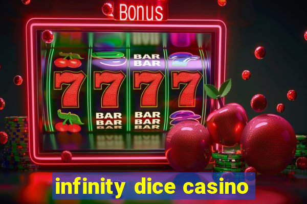 infinity dice casino