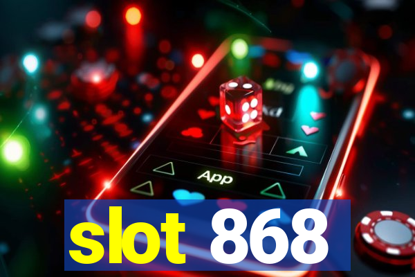 slot 868