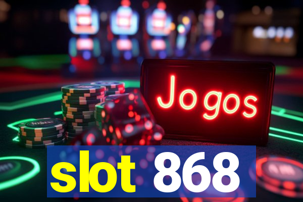 slot 868